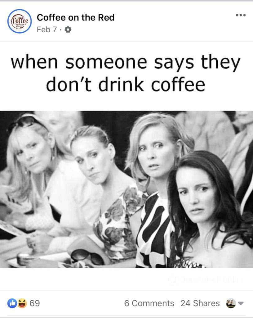 meme from coffee on the red facebook: "When someone says the dont drink coffee"
